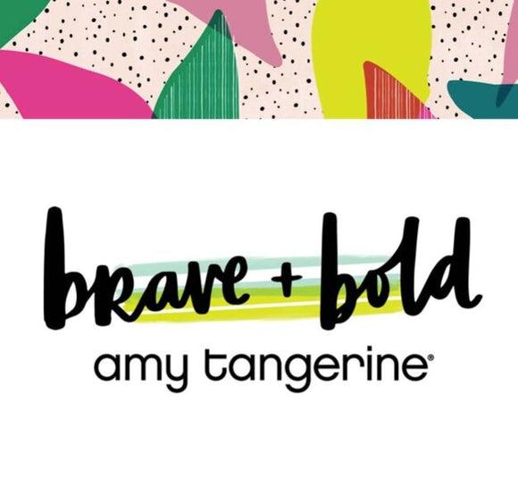 Amy Tangerine Bold & Brave Collection